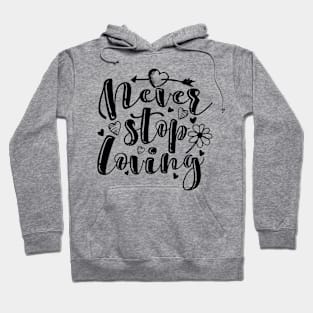 'Never Stop Loving' Awesome Family Love Gift Hoodie